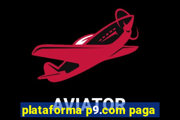 plataforma p9.com paga